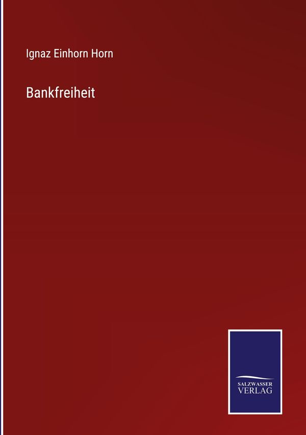 Bankfreiheit - Ignaz Einhorn Horn (Buch)