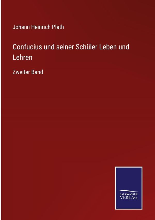 Confucius und seiner Schüler Leben und Lehren - Johann Heinrich Plath