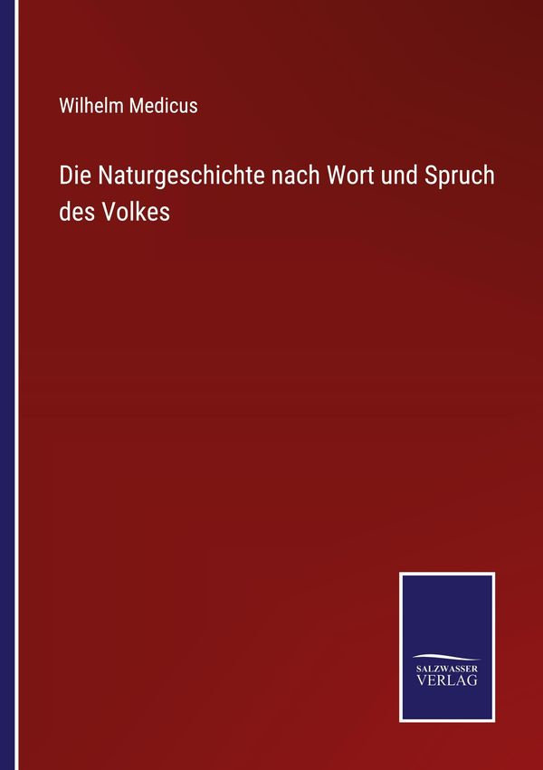 Die Naturgeschichte nach Wort und Spruch des Volkes - Wilhelm Medicus