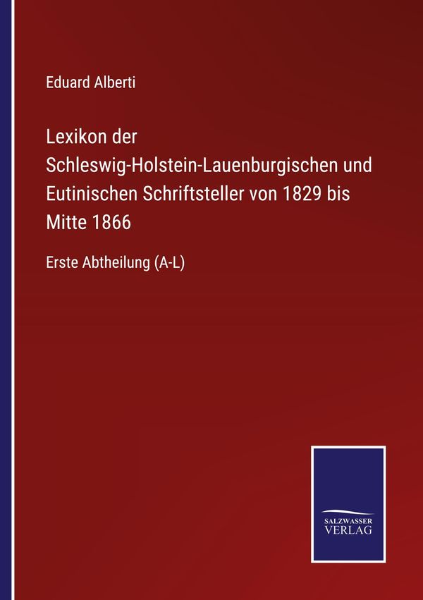 Lexikon der Schleswig-Holstein-Lauenburgischen und Eutinischen Schr...