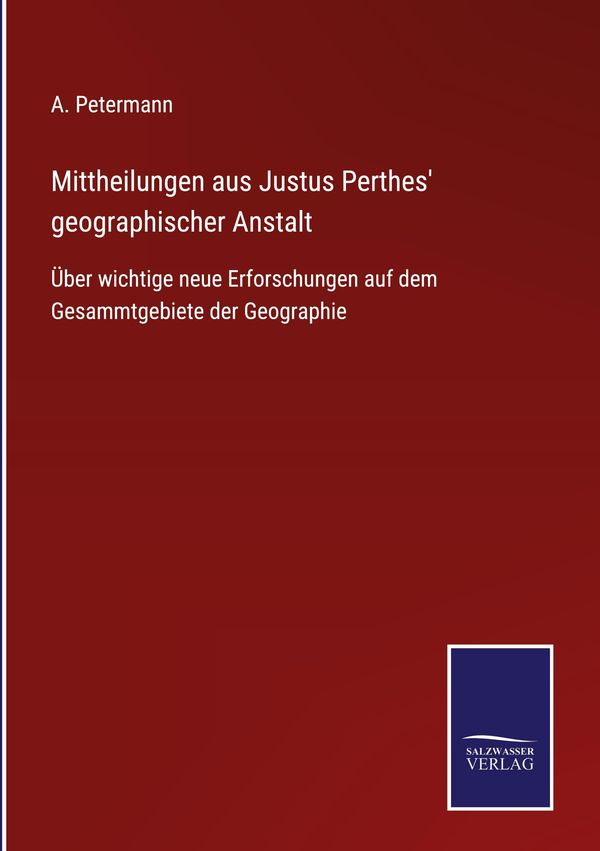Mittheilungen aus Justus Perthes geographischer Anstalt (Buch)