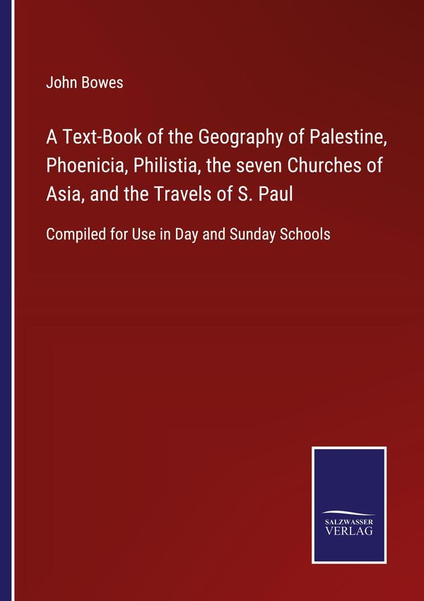A Text-Book of the Geography of Palestine, Phoenicia, Philistia, th...