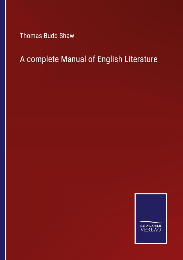 A complete Manual of English Literature - Thomas Budd Shaw (Buch)