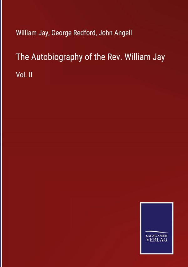 The Autobiography of the Rev. William Jay - William Jay (Buch)