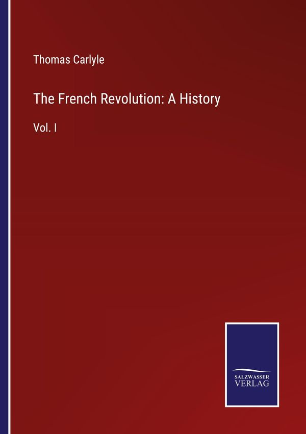 The French Revolution: A History - Thomas Carlyle (Buch)