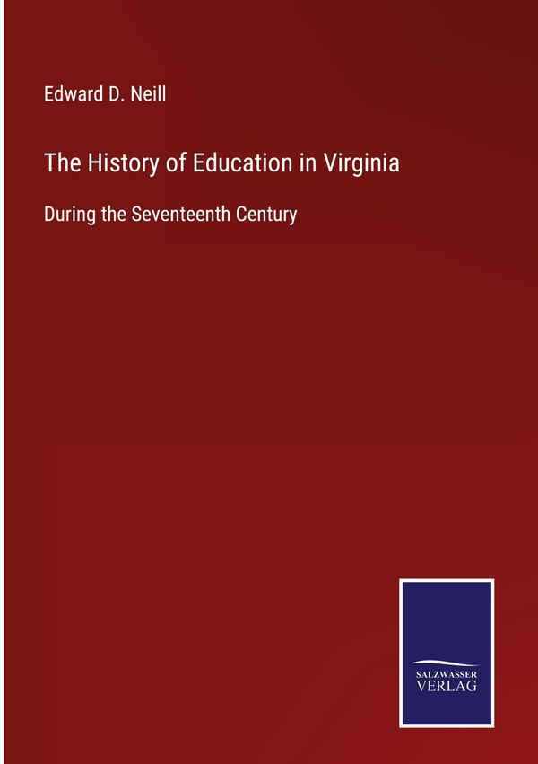 The History of Education in Virginia - Edward D. Neill (Buch)