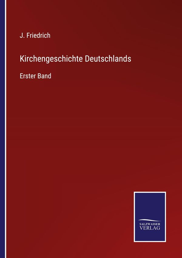 Kirchengeschichte Deutschlands - J. Friedrich (Buch)