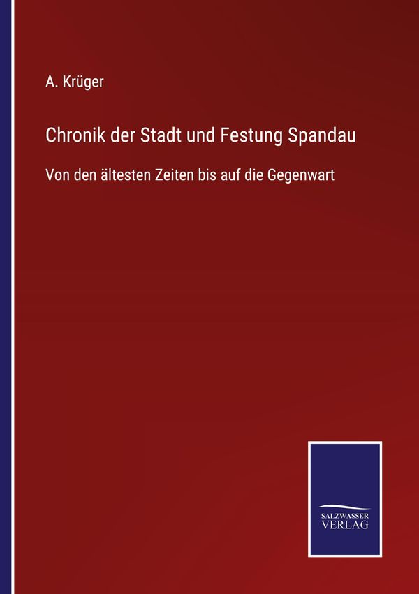 Chronik der Stadt und Festung Spandau - A. Krüger (Buch)