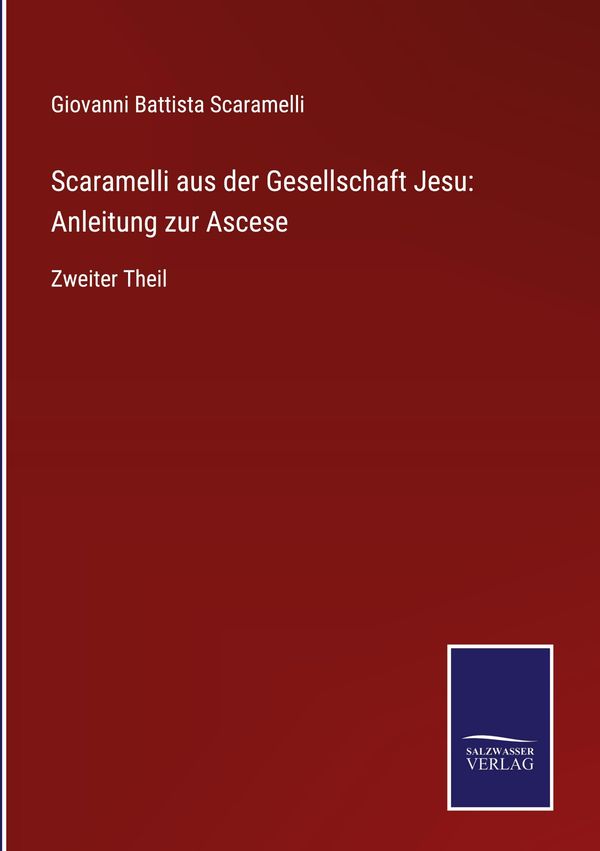 Scaramelli aus der Gesellschaft Jesu: Anleitung zur Ascese (Buch)