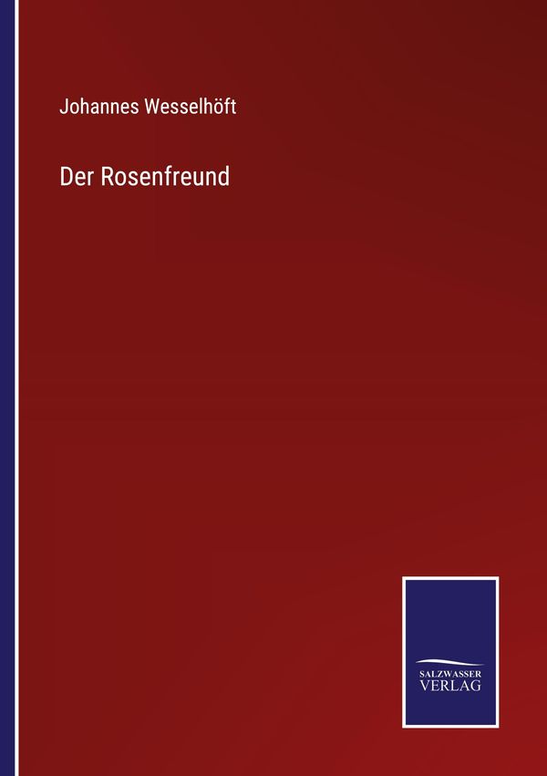 Der Rosenfreund - Johannes Wesselhöft (Buch)