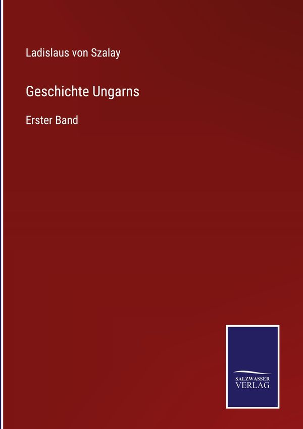 Geschichte Ungarns - Ladislaus Von Szalay (Buch)