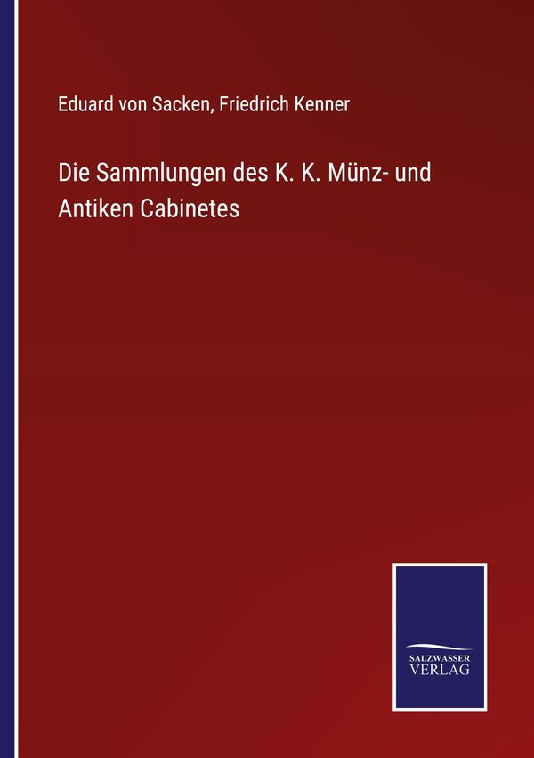 Die Sammlungen des K. K. Münz- und Antiken Cabinetes (Buch)