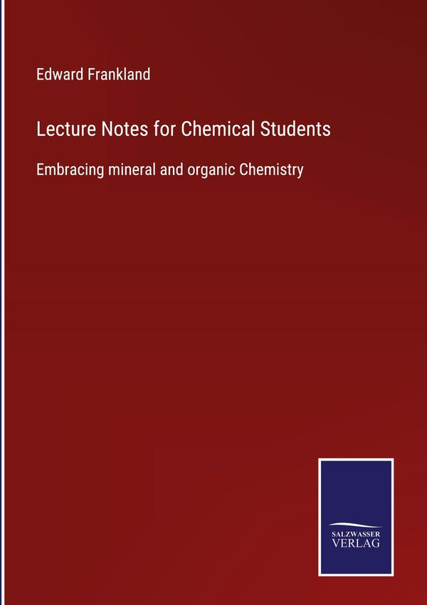 Lecture Notes for Chemical Students - Edward Frankland (Buch)