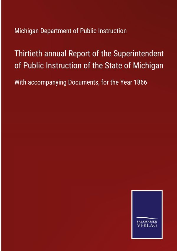 Thirtieth annual Report of the Superintendent of Public Instruction...