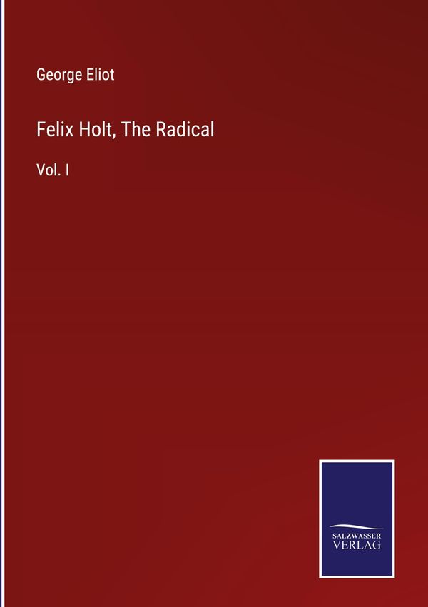 Felix Holt, The Radical - George Eliot (Buch)