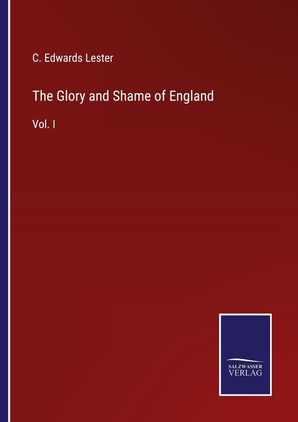 The Glory and Shame of England - C. Edwards Lester (Buch)