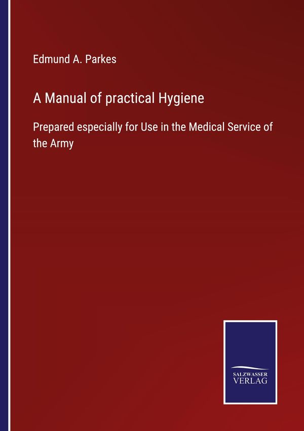 A Manual of practical Hygiene - Edmund A. Parkes (Buch)
