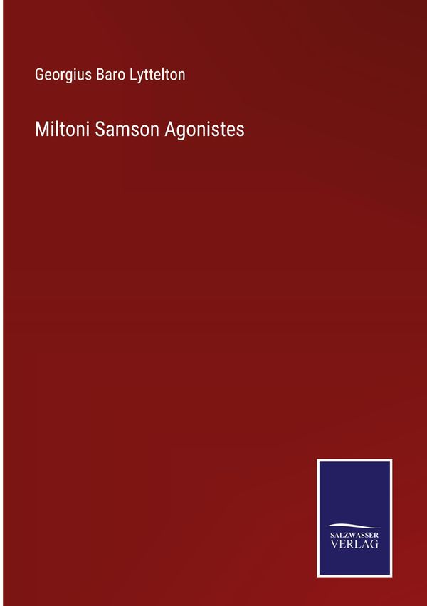 Miltoni Samson Agonistes - Georgius Baro Lyttelton (Buch)
