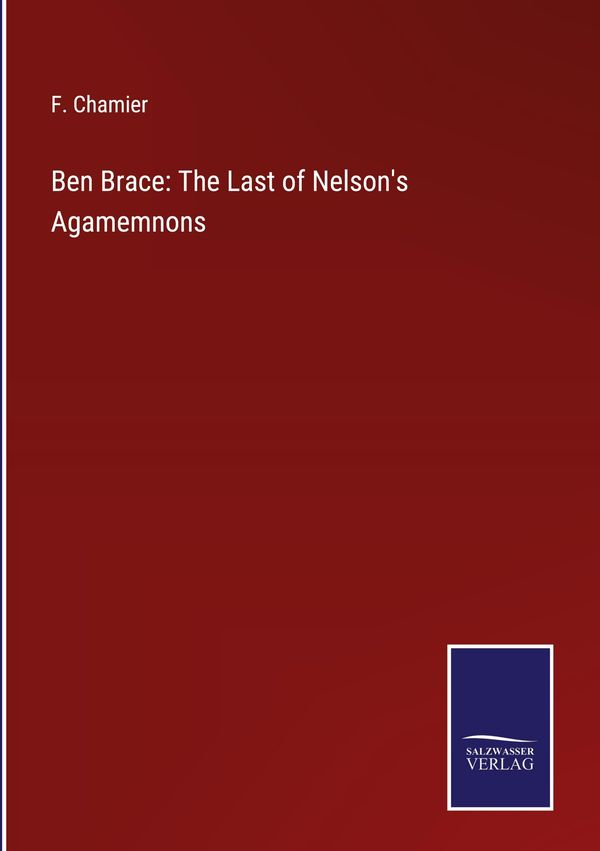 Ben Brace: The Last of Nelsons Agamemnons - F. Chamier (Buch)