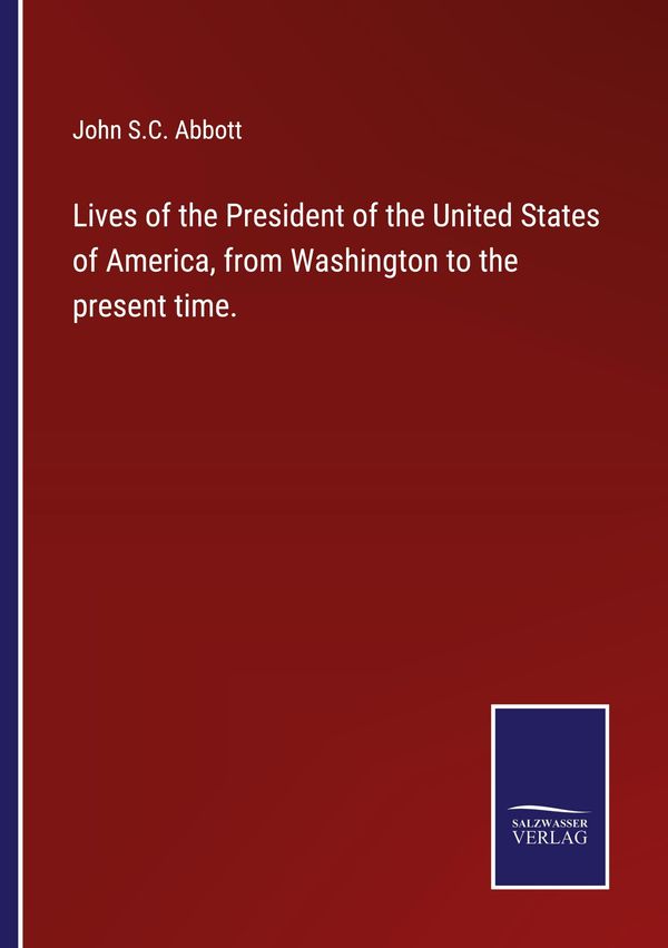 Lives of the President of the United States of America, from Washin...