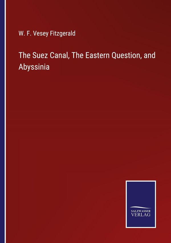 The Suez Canal, The Eastern Question, and Abyssinia (Buch)