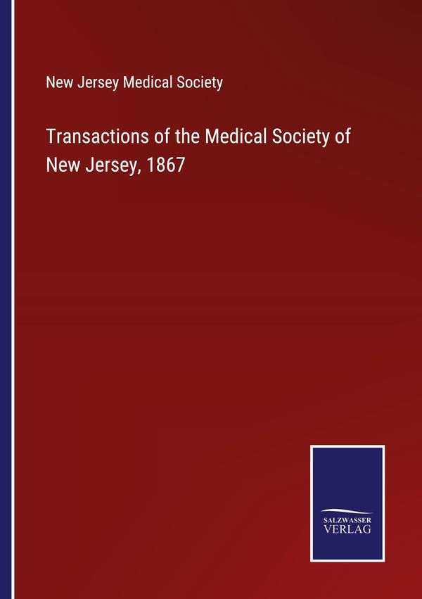 Transactions of the Medical Society of New Jersey, 1867 (Buch)
