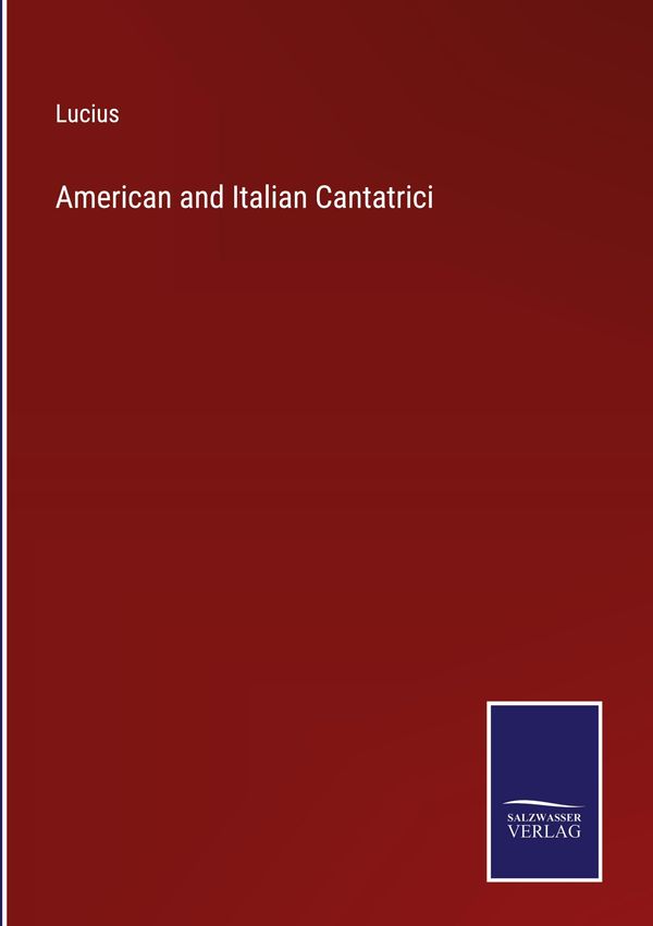 American and Italian Cantatrici - Lucius (Buch)