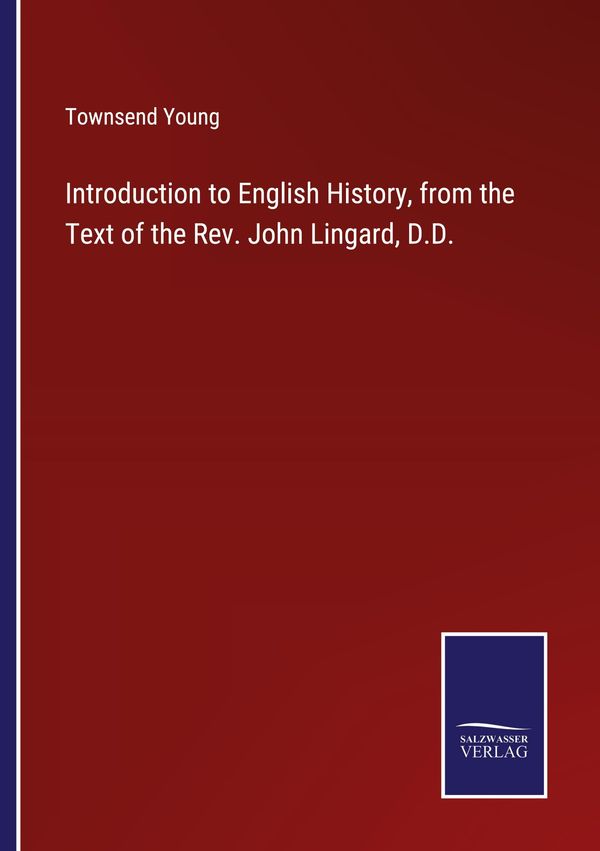Introduction to English History, from the Text of the Rev. John Lin...
