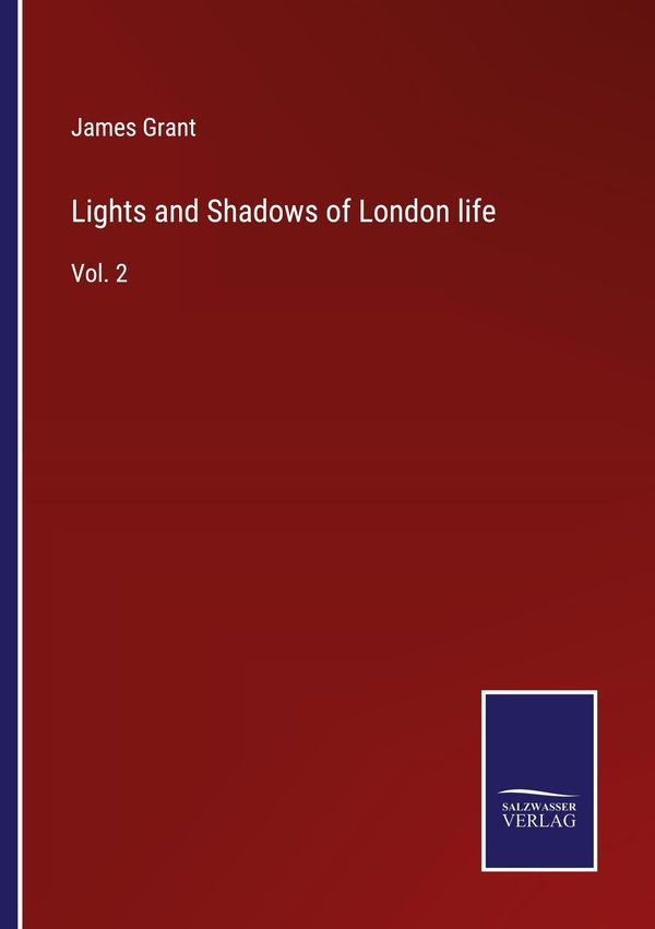 Lights and Shadows of London life - James Grant (Buch)