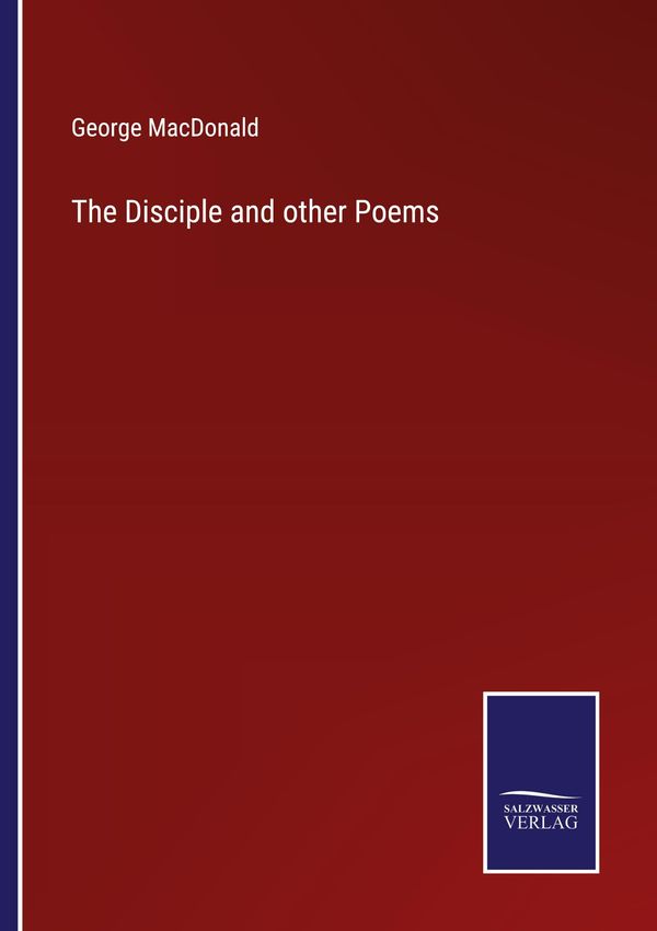 The Disciple and other Poems - George Macdonald (Buch)
