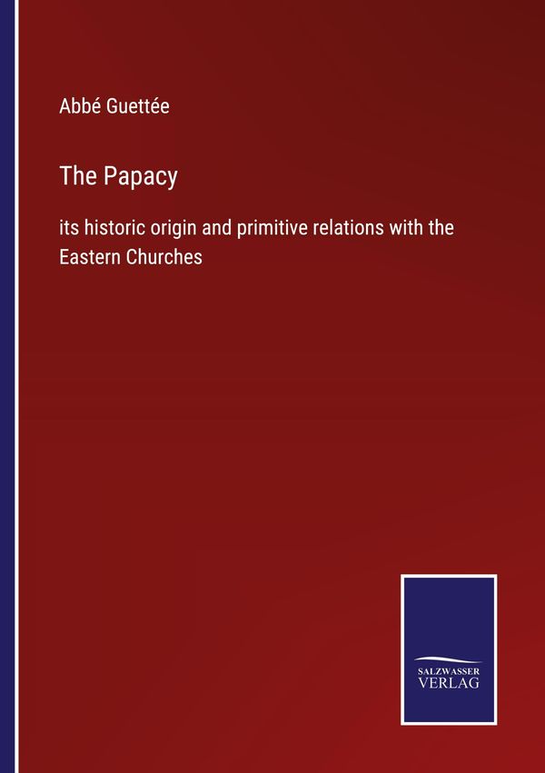 The Papacy - Abbé Guettée (Buch)