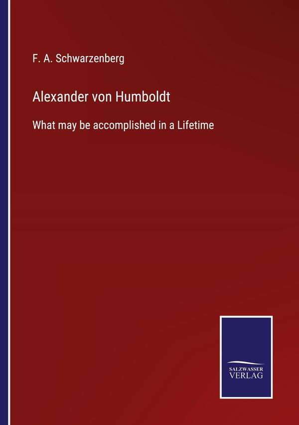 Alexander von Humboldt - F. A. Schwarzenberg (Buch)
