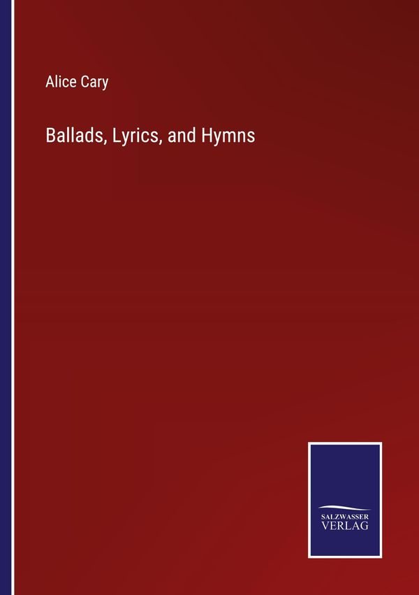 Ballads, Lyrics, and Hymns - Alice Cary (Buch)
