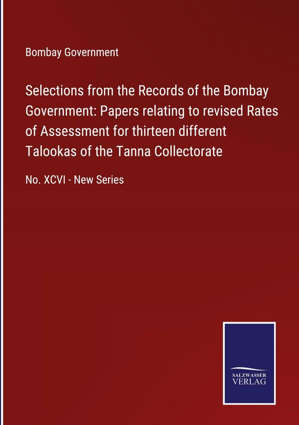 Selections from the Records of the Bombay Government: Papers relati...