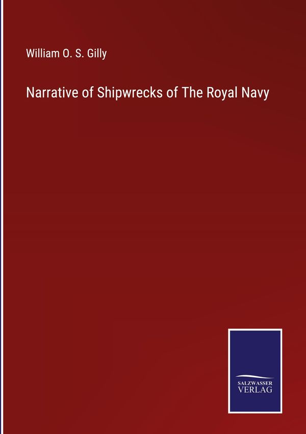 Narrative of Shipwrecks of The Royal Navy - William O. S. Gilly (Buch)