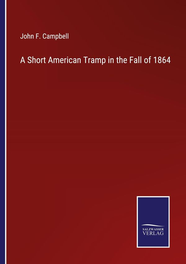 A Short American Tramp in the Fall of 1864 - John F. Campbell (Buch)
