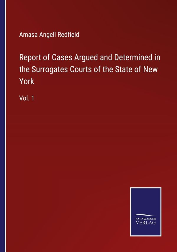 Report of Cases Argued and Determined in the Surrogates Courts of t...
