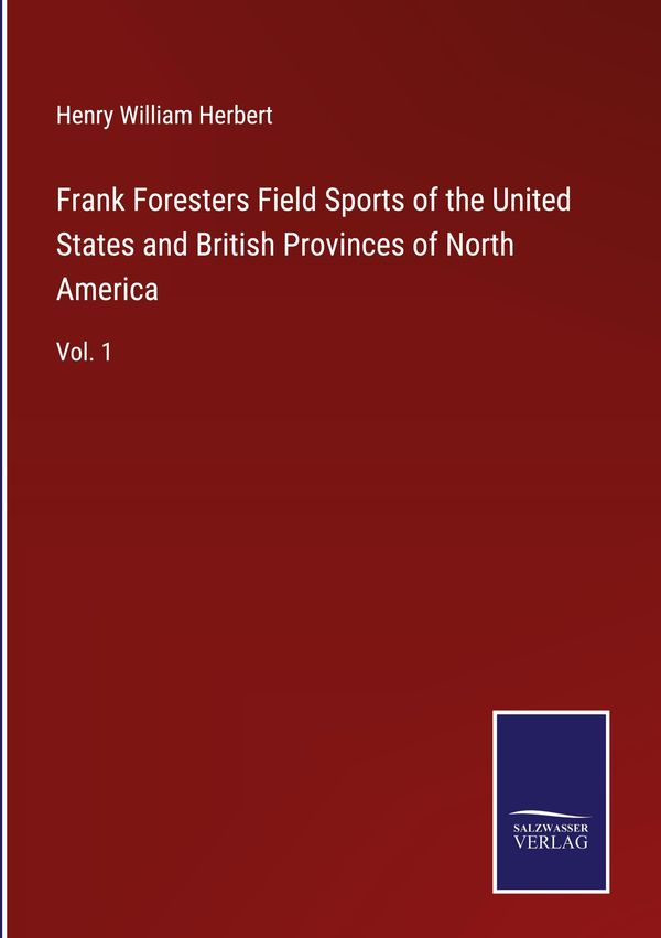 Frank Foresters Field Sports of the United States and British Provi...