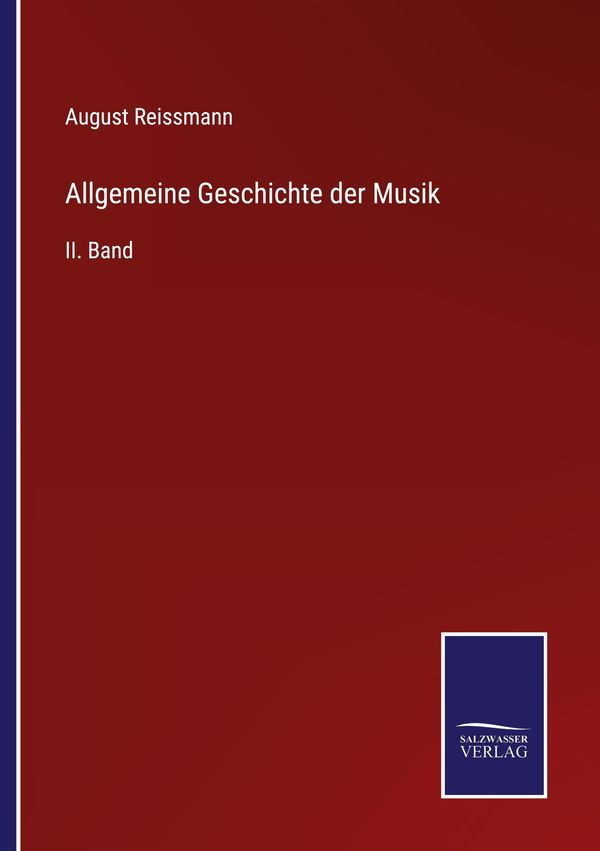 Allgemeine Geschichte der Musik - August Reissmann (Buch)