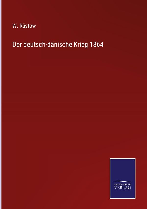 Der deutsch-dänische Krieg 1864 - W. Rüstow (Buch)