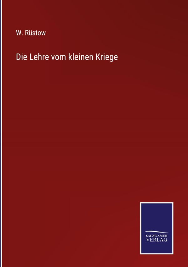 Die Lehre vom kleinen Kriege - W. Rüstow (Buch)