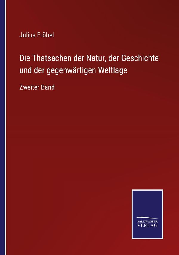 Die Thatsachen der Natur, der Geschichte und der gegenwärtigen Welt...