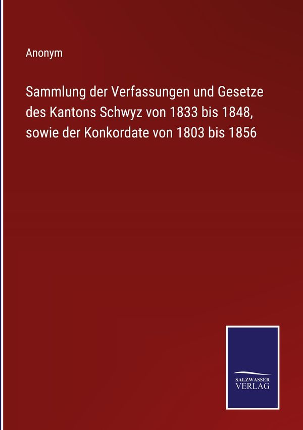 Sammlung der Verfassungen und Gesetze des Kantons Schwyz von 1833 b...