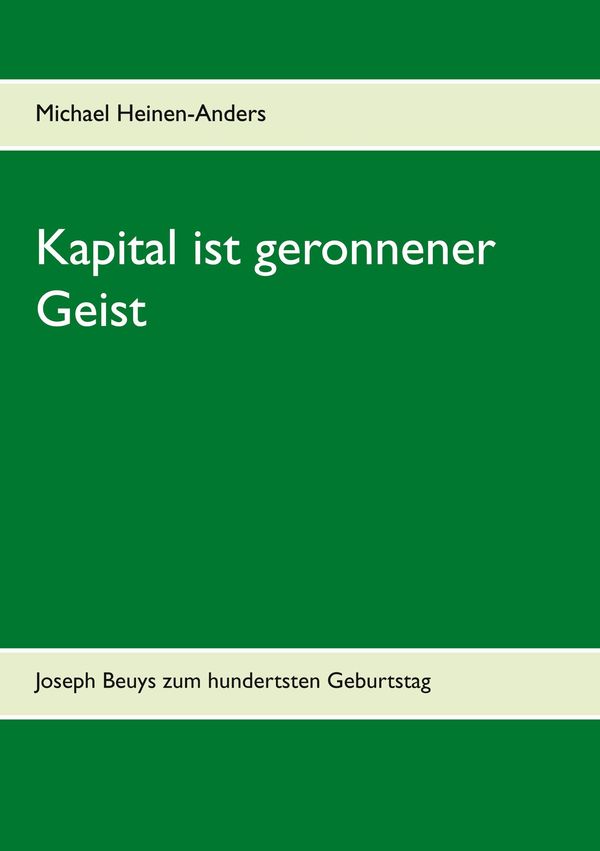 Kapital ist geronnener Geist - Michael Heinen-Anders (Buch)