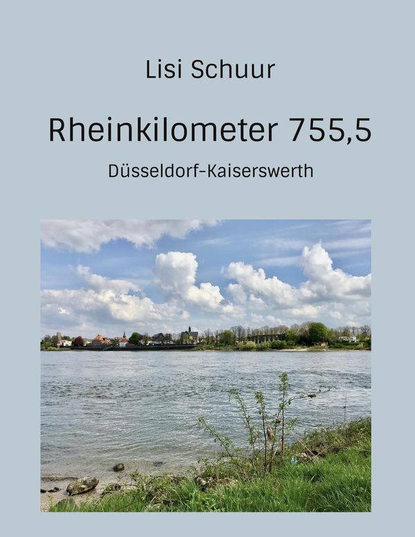 Rheinkilometer 755,5 - Lisi Schuur (Buch)