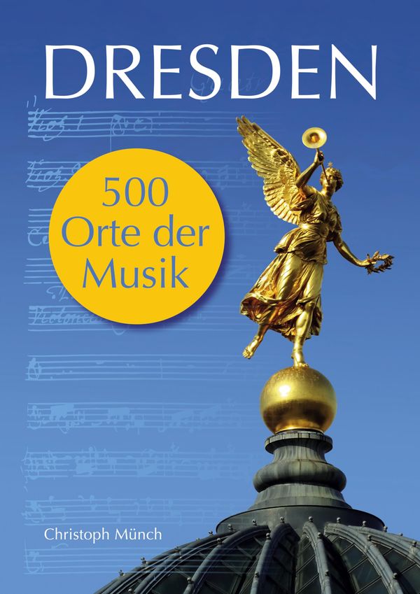 Dresden - 500 Orte der Musik - Christoph Münch (Buch)