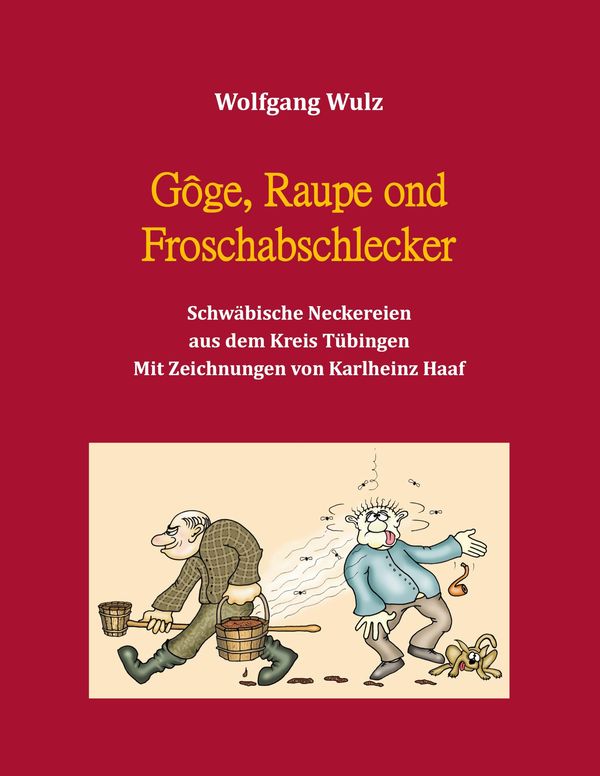 Gôge, Raupe ond Froschabschlecker - Wolfgang Wulz (Buch)