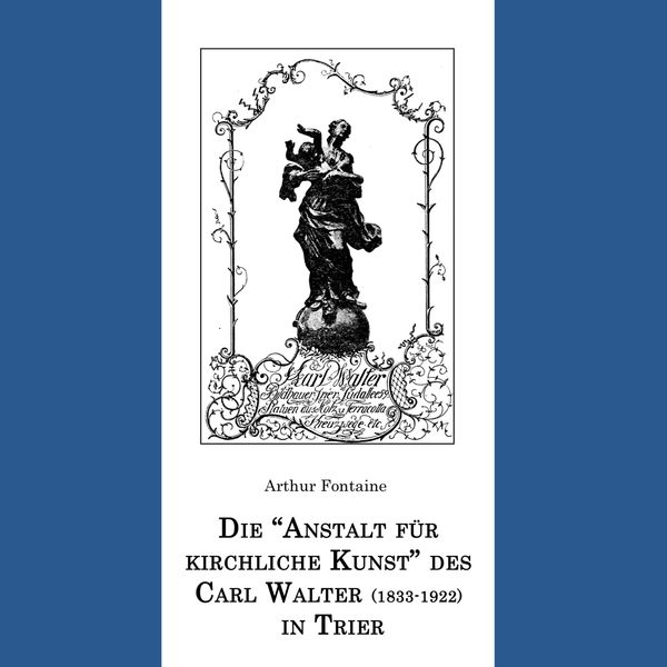 Die "Anstalt für kirchliche Kunst" des Carl Walter (1833-1922) in T...