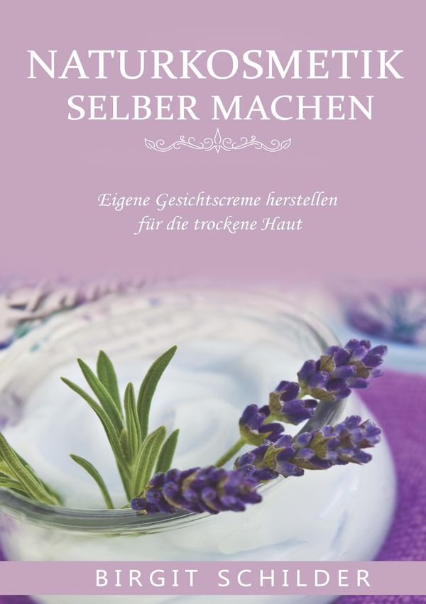 Naturkosmetik selber machen - Birgit Schilder (Buch)