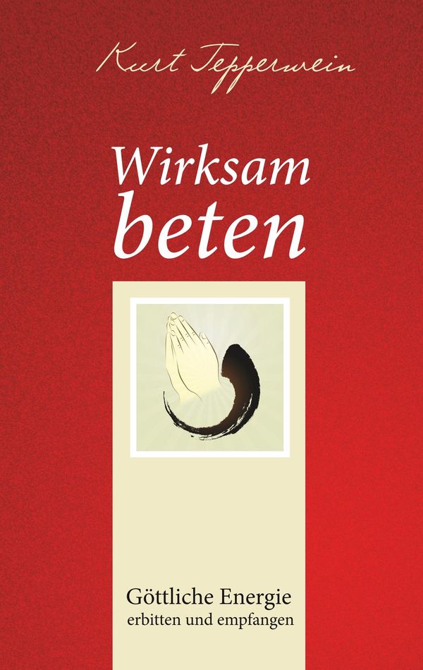 Wirksam beten - Kurt Tepperwein (Buch)